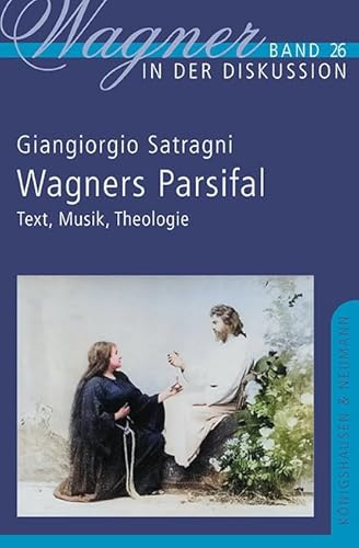 Wagners Parsifal: Text, Musik, Theologie (Wagner in der Diskussion)