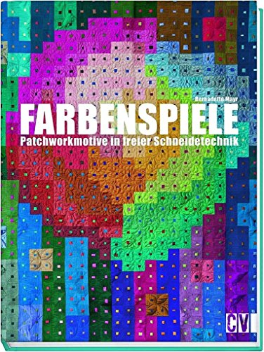 Farbenspiele: Patchworkmotive in freier Schneidetechnik