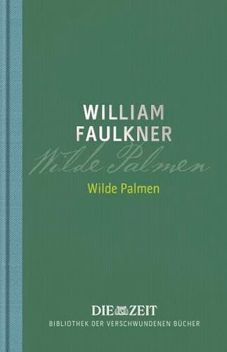Wilde Palmen (Die ZEIT Bibliothek der verschwundenen Bücher / 12 wiederentdeckte Meisterwerke großer Erzähler)