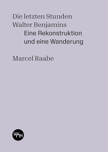 Die letzten Stunden Walter Benjamins: Eine Rekonstruktion und eine Wanderung (Trottoir Noir Skizzenbücher)