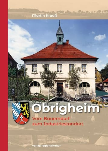 Obrigheim: Vom Bauerndorf zum Industriestandort