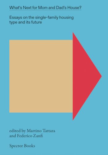 What Next for Mom and Dad’s House?: Essays on the single-family housing type and its future