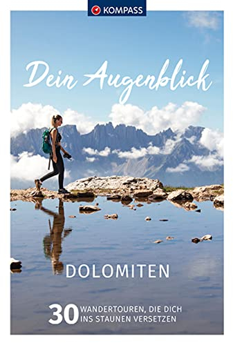 KOMPASS Dein Augenblick Dolomiten: 30 Wandertouren, die dich ins Staunen versetzen