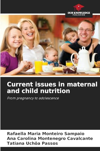 Current issues in maternal and child nutrition: From pregnancy to adolescence