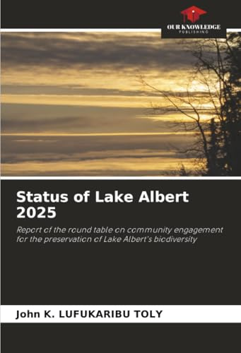 Status of Lake Albert 2025: Report of the round table on community engagement for the preservation of Lake Albert's biodiversity