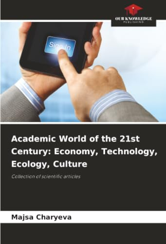 Academic World of the 21st Century: Economy, Technology, Ecology, Culture: Collection of scientific articles