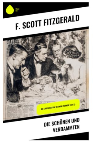 Die Schönen und Verdammten: Jazz-Age-Roman über High Society, Ehezerfall und die leeren Versprechen von Reichtum und Ruhm