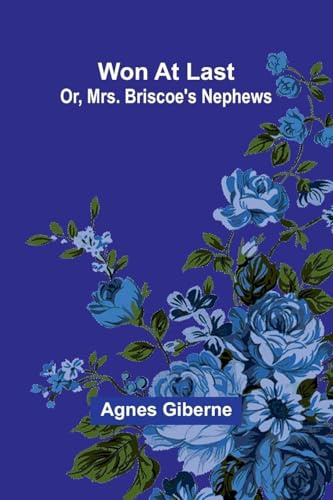 Won at last: or, Mrs. Briscoe's nephews