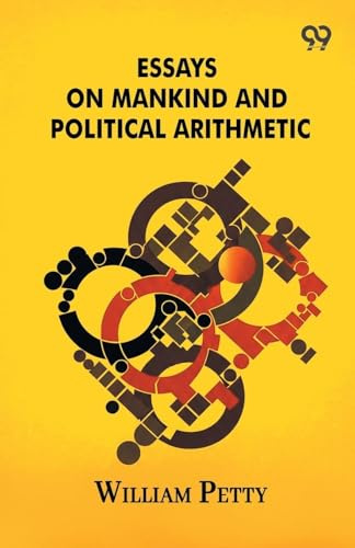 Essays On Mankind And Political Arithmetic