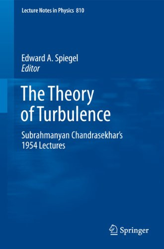 The Theory of Turbulence: Subrahmanyan Chandrasekhar's 1954 Lectures (Lecture Notes in Physics, Band 810)