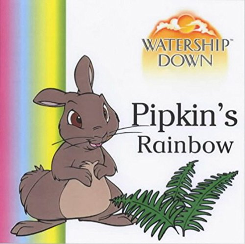 Pipkin's Rainbow (Watership Down - Pipkin's Rainbow)