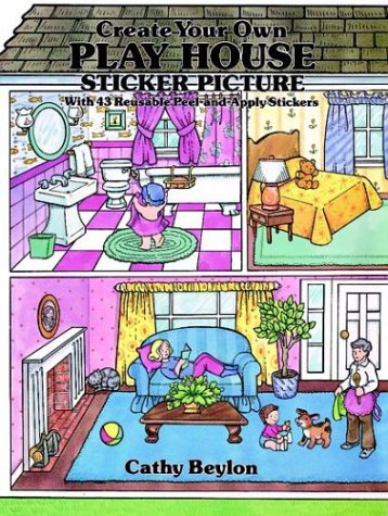 Create Your Own Play House Sticker Picture: With 43 Reusable Peel-and-Apply Stickers