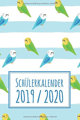 Schülerkalender 2019 / 2020: Dein Schulplaner von August 2019 bis Juli 2020 | Mit Wellensittich | Wochenplaner, Terminkalender, Schulkalender und ... 2 Seiten für das neue Schuljahr | ca. DIN A 5
