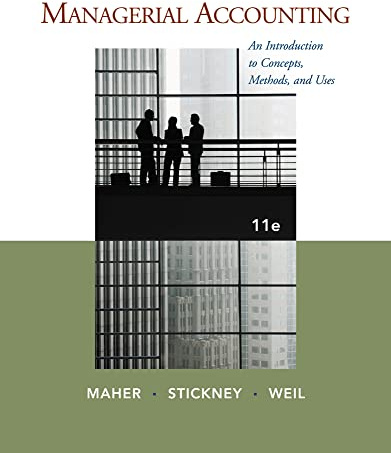 Managerial Accounting: An Introduction to Concepts, Methods and Uses