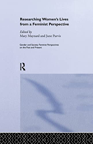 Researching Women's Lives From A Feminist Perspective (Feminist Perspectives on the Past & Present)