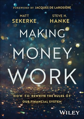 Making Money Work: How to Rewrite the Rules of Our Financial System