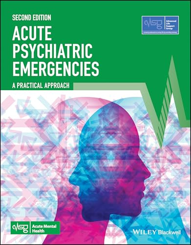 Acute Psychiatric Emergencies: A Practical Approach (Advanced Life Support Group)