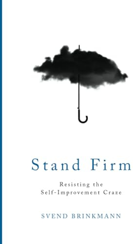 Stand Firm: Resisting the Self-Improvement Craze