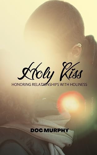 Holy Kiss: Honoring Relationships with Holiness