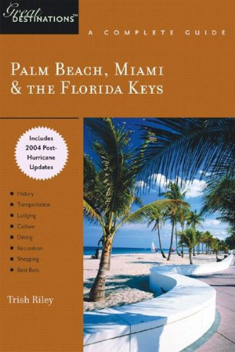 Palm Beach, Fort Lauderdale, Miami & The Florida Keys: Includes 2004 Post-Hurricane Updates, A Complete Guide (Great Destinations)