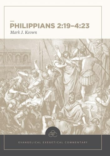 Philippians 2:19–4:23: Evangelical Exegetical Comm entary