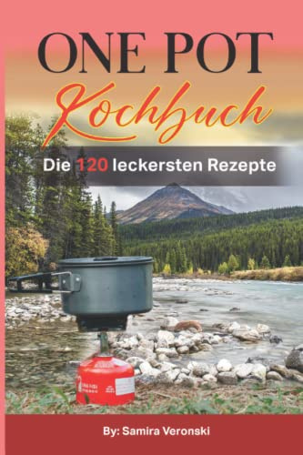 One Pot Kochbuch: Die 120 leckersten Rezepte