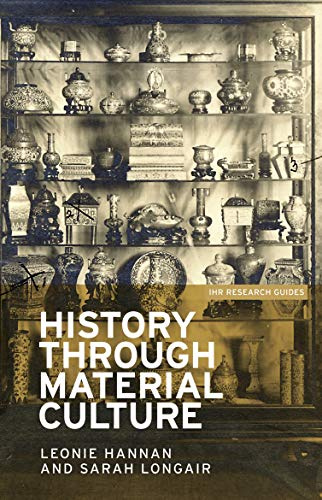 History through material culture: 1 (IHR Research Guides)