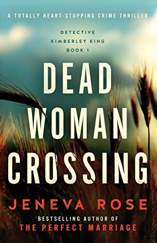 Dead Woman Crossing: A totally heart-stopping crime thriller: 1 (Detective Kimberley King)