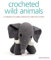 Crocheted Wild Animals