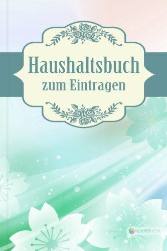 KLARBUCH Haushaltsbuch zum Eintragen Traumhaft 13: Geld verdienen, vermehren und sparen im Alltag und Haushalt (inklusive 33 Profi-Spartipps), A5, Für Singles und Paare