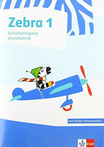 Zebra 1: Schreiblehrgang Grundschrift Klasse 1 (Zebra. Ausgabe ab 2018)