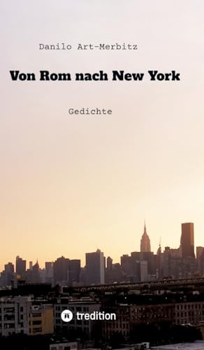 Von Rom nach New York: Gedichte