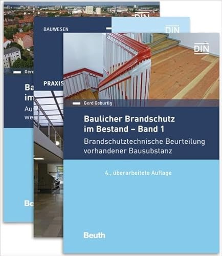 Baulicher Brandschutz im Bestand: 1 - 3: Paket: Band 1, Band 2 und Band 3 Brandschutztechnische Beurteilung vorhandener Bausubstanz // Ausgewählte ... Vorschriften von 1963 bis 1990 (Beuth Praxis)