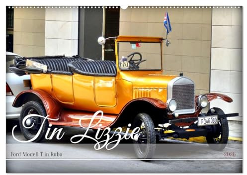 Tin Lizzie - Ford Modell T in Kuba (Wandkalender 2026 DIN A2 quer), CALVENDO Monatskalender: Kubas ältester Oldtimer in Havanna (CALVENDO Mobilitaet)