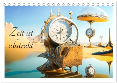 Zeit ist abstrakt (Tischkalender 2026 DIN A5 quer), CALVENDO Monatskalender: Die Vergänglichkeit der Zeit, frei inspiriert nach Salvador Dali. (CALVENDO Kunst)