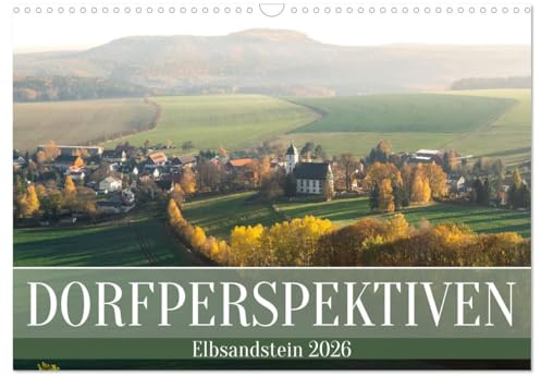 Dorfperspektiven - Elbsandstein (Wandkalender 2026 DIN A3 quer), CALVENDO Monatskalender: Ausblicke von Dorf zu Dorf (CALVENDO Natur)