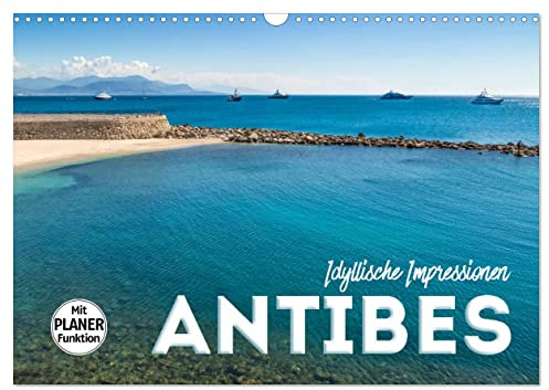 ANTIBES Idyllische Impressionen (Wandkalender 2026 DIN A3 quer), CALVENDO Monatskalender: Pittoreske Altstadt und azurblaue Küste (CALVENDO Orte)