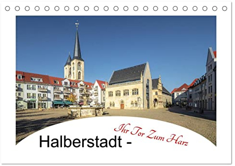 Halberstadt - Ihr Tor zum Harz (Tischkalender 2026 DIN A5 quer), CALVENDO Monatskalender: Halberstadt, liegt im nördlichen Harzvorland und ist mit ... Stadt im Landkreis Harz. (CALVENDO Orte)