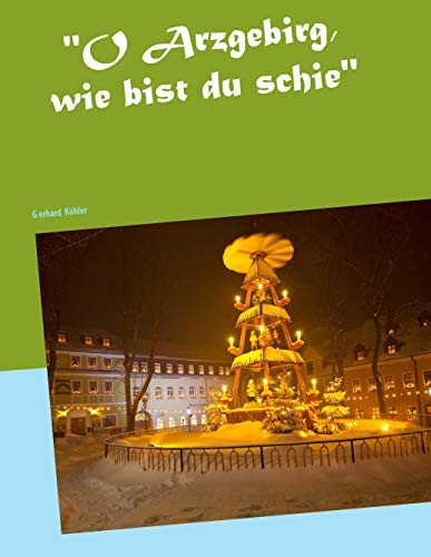 O Arzgebirg, wie bist du schie