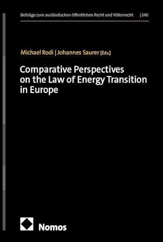 Comparative Perspectives on the Law of Energy Transition in Europe (Beiträge zum ausländischen öffentlichen Recht und Völkerrecht)