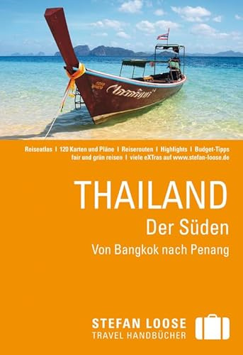 Stefan Loose Reiseführer Thailand Der Süden, Von Bangkok nach Penang: mit Reiseatlas