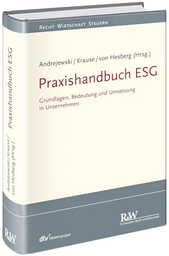 Praxishandbuch ESG: Grundlagen, Bedeutung und Umsetzung in Unternehmen (Recht Wirtschaft Steuern - Handbuch)