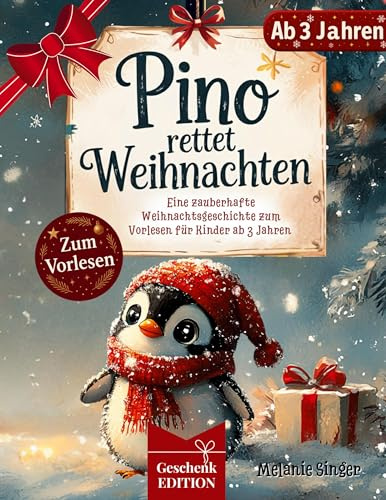 Pino rettet Weihnachten: Eine zauberhafte Weihnachtsgeschichte zum Vorlesen für Kinder ab 3 Jahren - Geschenkedition