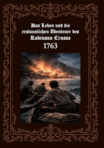 Das Leben und die erstaunlichen Abenteuer des Robinson Crusoe 1763: La Vie et les Avantures surprenantes de Robinson Crusoe (Amsterdam, LHonoré & Chatelain, 1763)