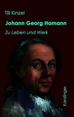 Johann Georg Hamann: Zu Leben und Werk