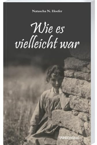 Wie es vielleicht war: Ein feinfühliger deutsch-französischer Roman