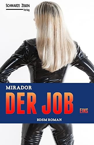 Der Job - Eins: BDSM Roman (Fetisch / Maledom / Femdom / Domina / Sklavin)