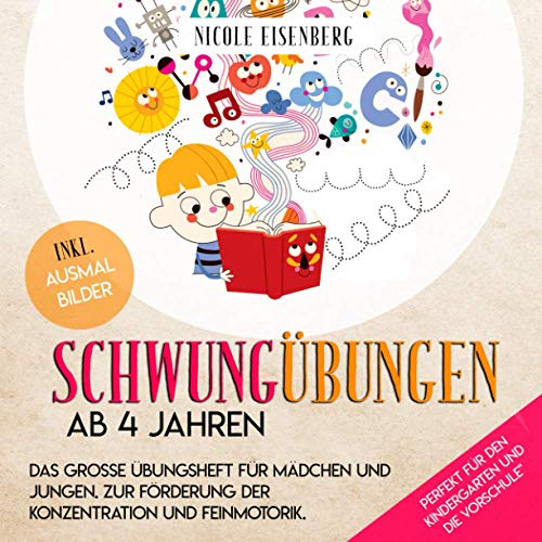 Schwungübungen ab 4 Jahren-Das große Übungsheft für Mädchen und Jungen. Zur Förderung der Konzentration und Feinmotorik: Perfekt für den Kindergarten und die Vorschule. Inkl. Ausmalbilder