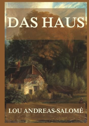 Das Haus: Ein Zeugnis darüber, was es kostet, als Frau um die eigene Seele zu ringen