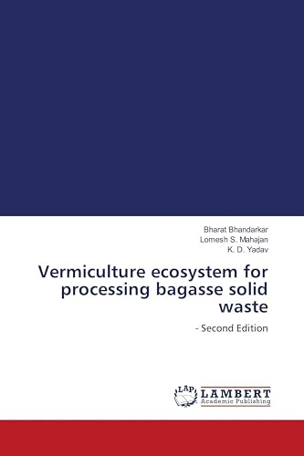 Vermiculture ecosystem for processing bagasse solid waste: - Second Edition